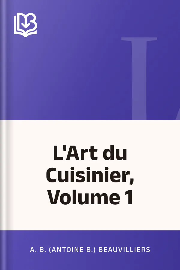 L'Art du Cuisinier, Volume 1 d’A. B. (Antoine B.) Beauvilliers, couverture du livre