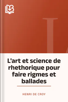L'art et science de rhethorique pour faire rigmes et ballades - Henri de Croy