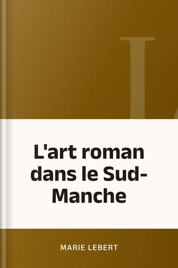 L'art roman dans le Sud-Manche de Marie Lebert, couverture du livre