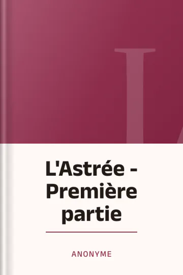 L'Astrée - Première partie d’Anonyme, couverture du livre