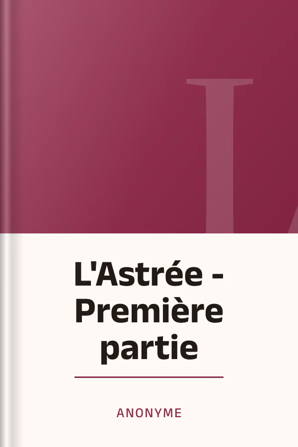L'Astrée - Première partie d’Anonyme, couverture du livre