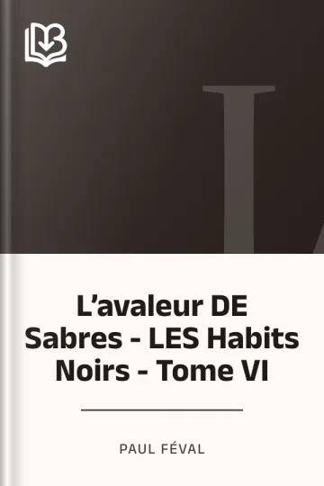 L’avaleur DE Sabres - LES Habits Noirs - Tome VI de Paul Féval, couverture du livre