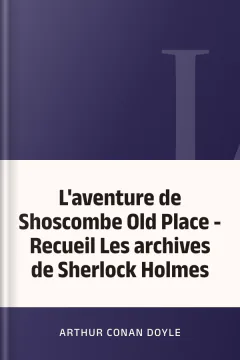 L'aventure de Shoscombe Old Place - Recueil Les archives de Sherlock Holmes - Arthur Conan Doyle