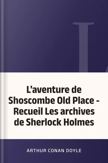 L'aventure de Shoscombe Old Place - Recueil Les archives de Sherlock Holmes d’Arthur Conan Doyle, couverture du livre