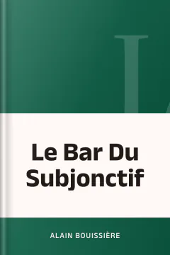 Le Bar Du Subjonctif - Alain Bouissière