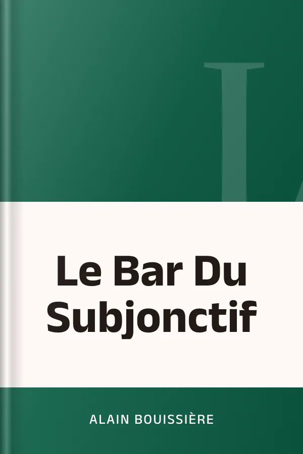 Le Bar Du Subjonctif d’Alain Bouissière, couverture du livre