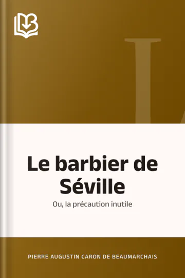 Le barbier de Séville; ou, la précaution inutile de Pierre Augustin Caron de Beaumarchais, couverture du livre