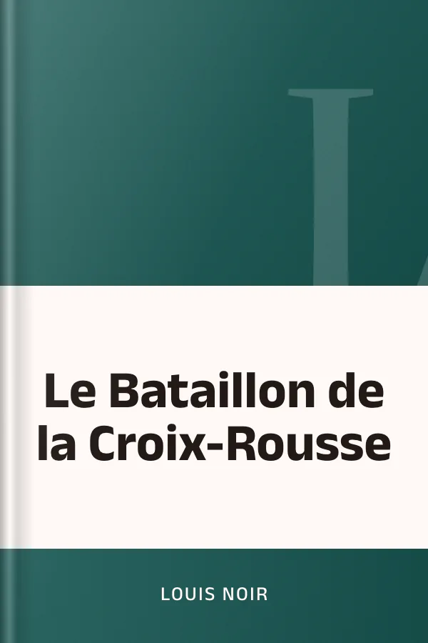 Le Bataillon de la Croix-Rousse de Louis Noir, couverture du livre