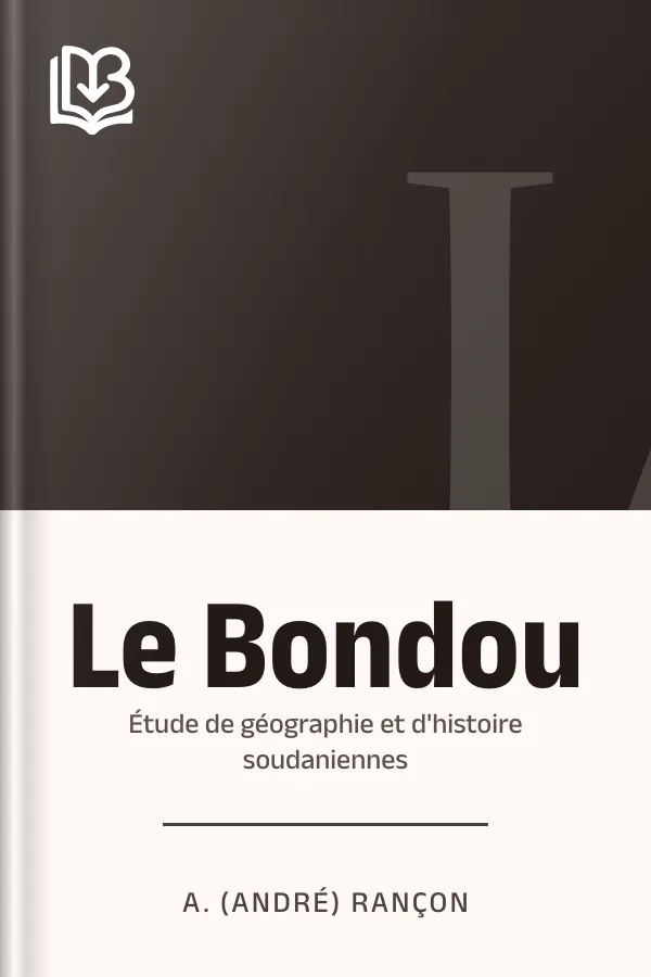Le Bondou: étude de géographie et d'histoire soudaniennes d’A. (André) Rançon, couverture du livre