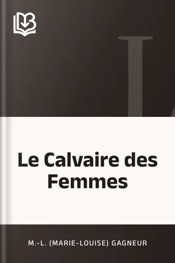 Le Calvaire des Femmes de M.-L. (Marie-Louise) Gagneur, couverture du livre