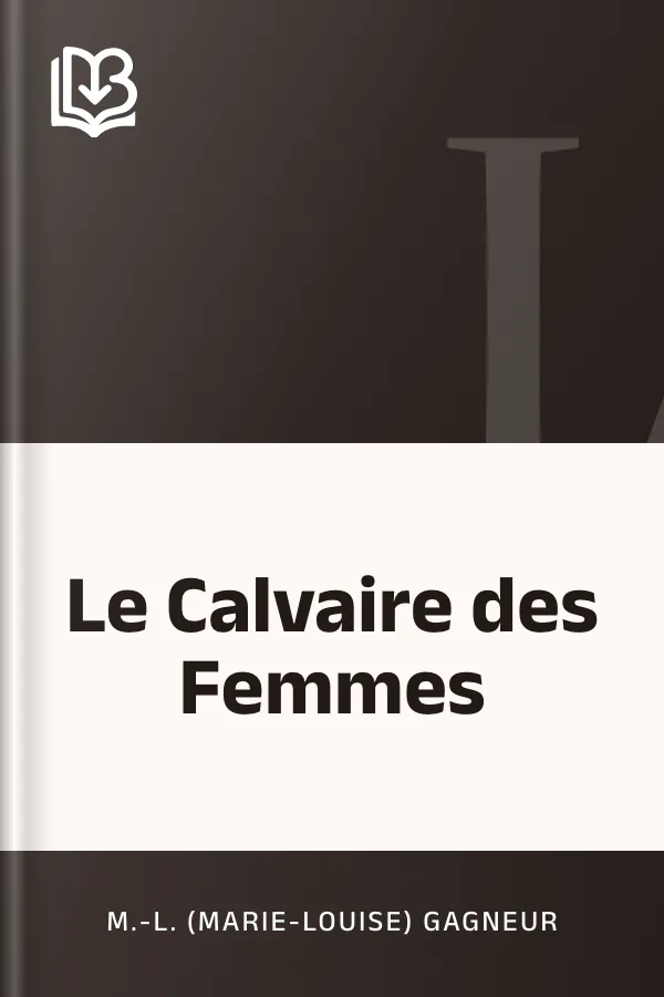 Le Calvaire des Femmes de M.-L. (Marie-Louise) Gagneur, couverture du livre