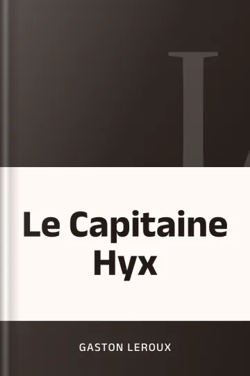 Le Capitaine Hyx de Gaston Leroux, couverture du livre