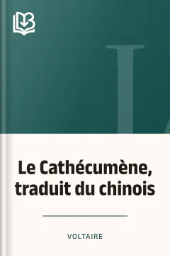 Le Cathécumène, traduit du chinois - Voltaire