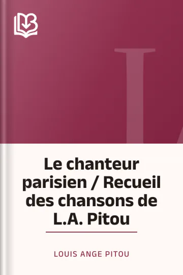 Le chanteur parisien / Recueil des chansons de L.A. Pitou de Louis Ange Pitou, couverture du livre