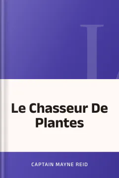 Le Chasseur De Plantes - Captain Mayne Reid