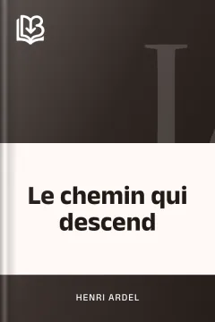 Le chemin qui descend - Henri Ardel