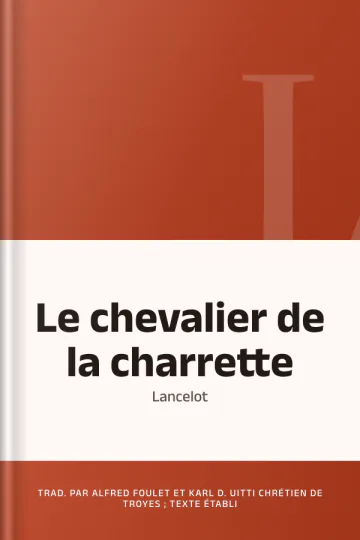 Le chevalier de la charrette : Lancelot de trad. par Alfred Foulet et Karl D. Uitti Chrétien de Troyes ; texte établi, couverture du livre