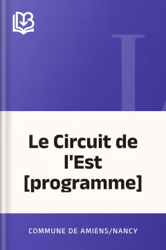 Le Circuit de l'Est [programme] - Commune de Amiens/Nancy