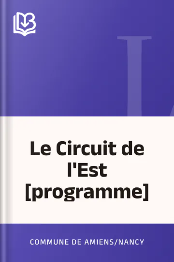 Le Circuit de l'Est [programme] de Commune de Amiens/Nancy, couverture du livre