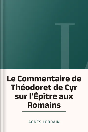 Le Commentaire de Théodoret de Cyr sur l’Épître aux Romains d’Agnès Lorrain, couverture du livre