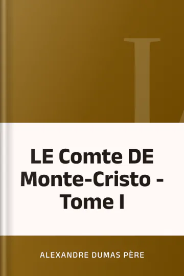 LE Comte DE Monte-Cristo - Tome I d’Alexandre Dumas père, couverture du livre