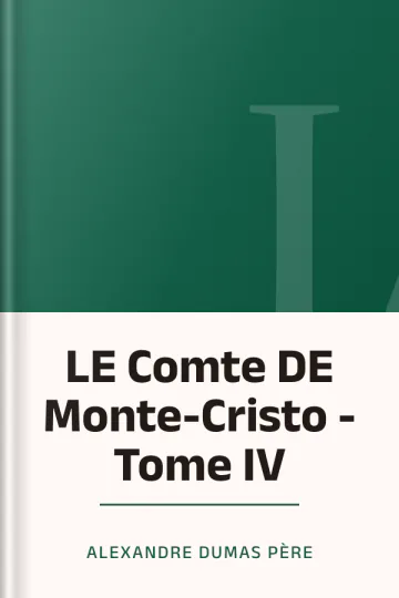 LE Comte DE Monte-Cristo - Tome IV d’Alexandre Dumas père, couverture du livre