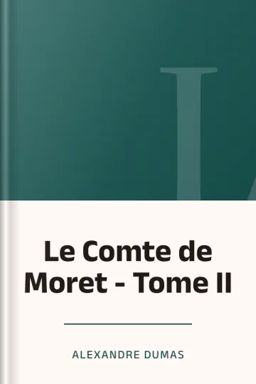 Le Comte de Moret - Tome II d’Alexandre Dumas, couverture du livre