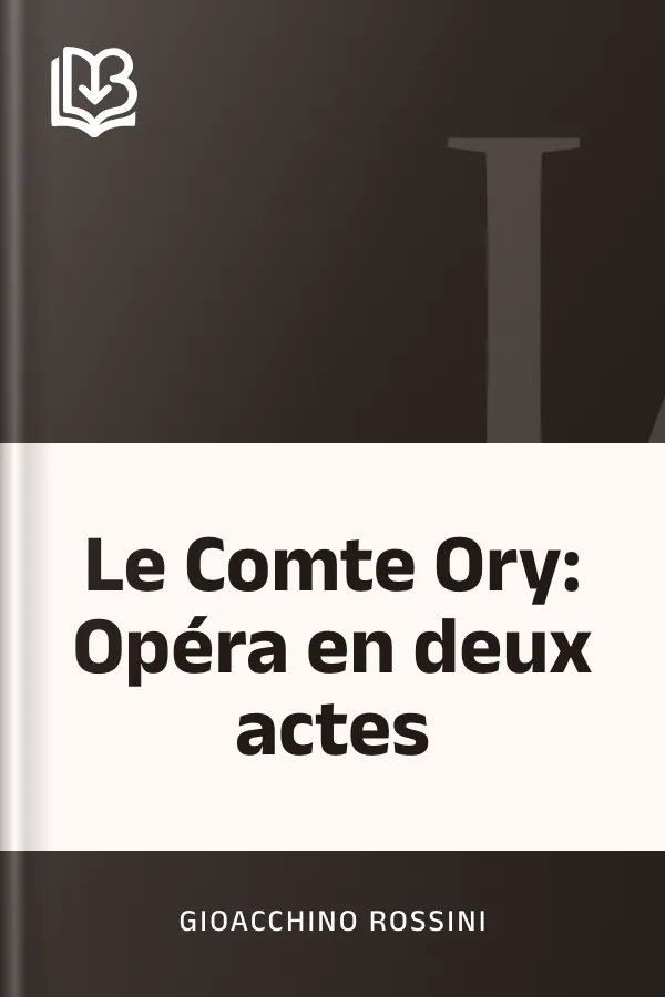 Le Comte Ory: Opéra en deux actes de Gioacchino Rossini, couverture du livre
