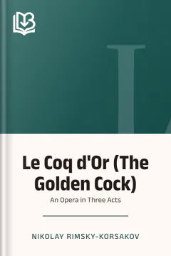 Le Coq d'Or (The Golden Cock): An Opera in Three Acts - Nikolay Rimsky-Korsakov