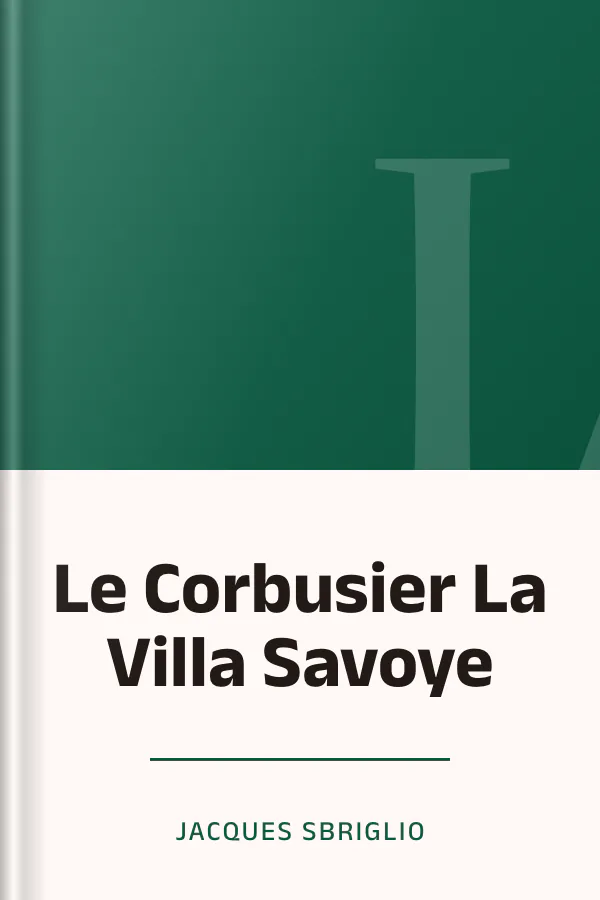 Le Corbusier La Villa Savoye de Jacques Sbriglio, couverture du livre