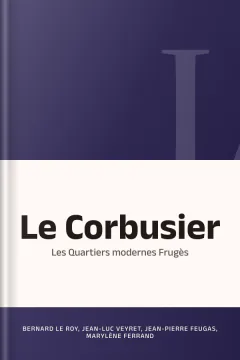 Le Corbusier: Les Quartiers modernes Frugès - Marylène Ferrand, Jean-Pierre Feugas, Bernard Le Roy, Jean-Luc Veyret