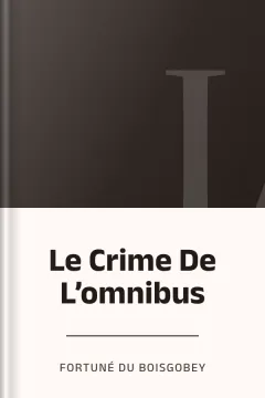 Le Crime De L’omnibus - Fortuné Du Boisgobey