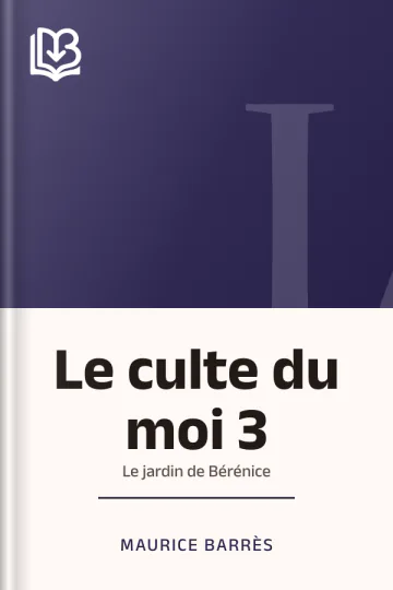 Le culte du moi 3: Le jardin de Bérénice de Maurice Barrès, couverture du livre