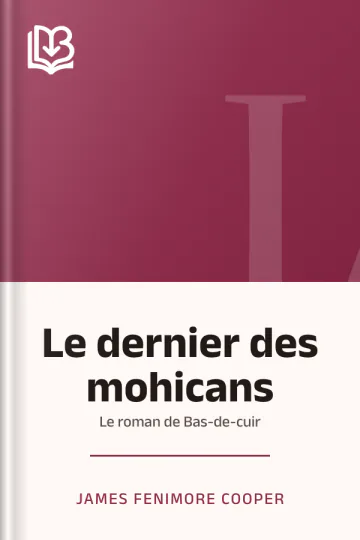 Le dernier des mohicans: Le roman de Bas-de-cuir de James Fenimore Cooper, couverture du livre