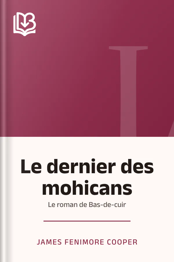 Le dernier des mohicans: Le roman de Bas-de-cuir de James Fenimore Cooper, couverture du livre