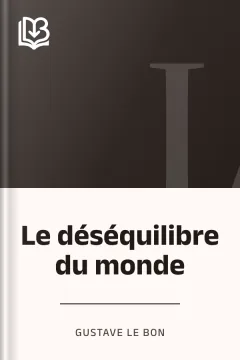 Le déséquilibre du monde - Gustave Le Bon