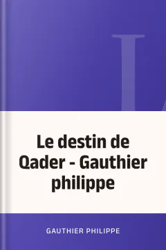 Le destin de Qader - Gauthier philippe - Gauthier philippe