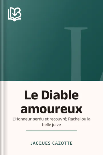 Le Diable amoureux; L'Honneur perdu et recouvré; Rachel ou la belle juive de Jacques Cazotte, couverture du livre