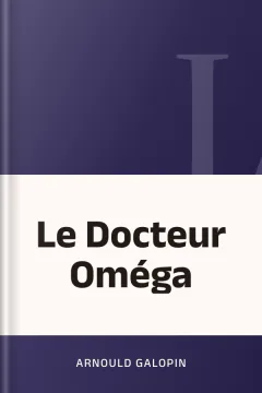 Le Docteur Oméga - Arnould Galopin