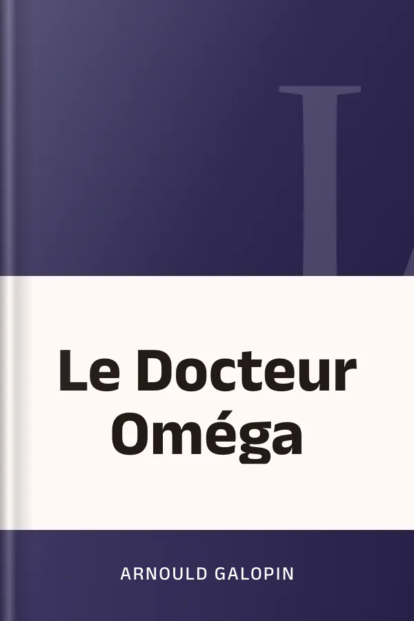 Le Docteur Oméga d’Arnould Galopin, couverture du livre