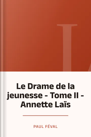 Le Drame de la jeunesse - Tome II - Annette Laïs de Paul Féval, couverture du livre