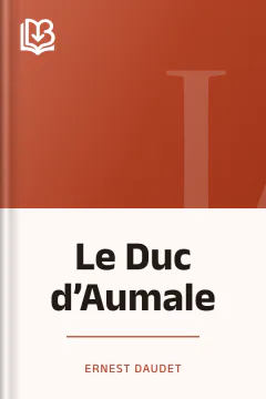 Le Duc d’Aumale - Ernest Daudet