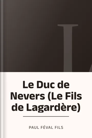 Le Duc de Nevers (Le Fils de Lagardère) de Paul Féval fils, couverture du livre