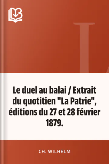 Le duel au balai / Extrait du quotitien "La Patrie", éditions du 27 et 28 février 1879. de Ch. Wilhelm, couverture du livre