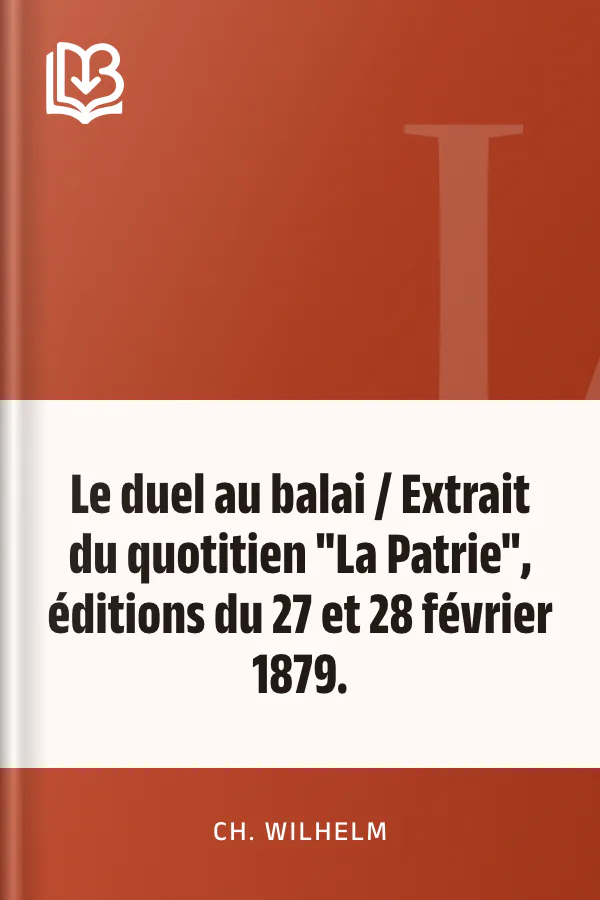 Le duel au balai / Extrait du quotitien "La Patrie", éditions du 27 et 28 février 1879. de Ch. Wilhelm, couverture du livre
