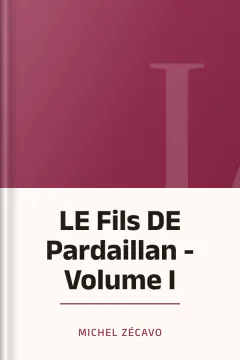 LE Fils DE Pardaillan - Volume I - Michel Zécavo