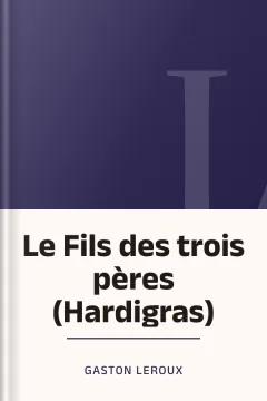 Le Fils des trois pères (Hardigras) - Gaston Leroux