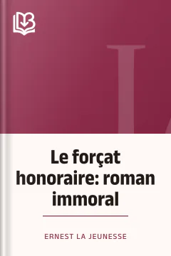 Le forçat honoraire: roman immoral - Ernest La Jeunesse