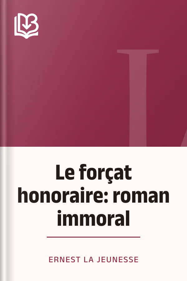 Le forçat honoraire: roman immoral d’Ernest La Jeunesse, couverture du livre