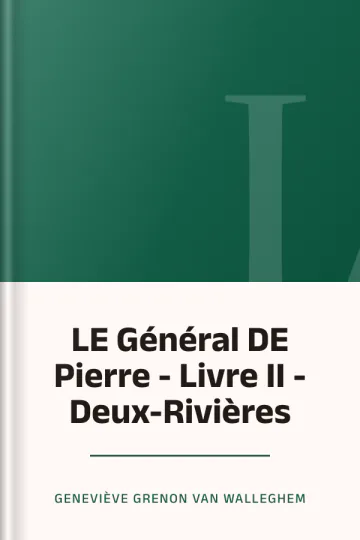 LE Général DE Pierre - Livre II - Deux-Rivières de Geneviève Grenon Van Walleghem, couverture du livre